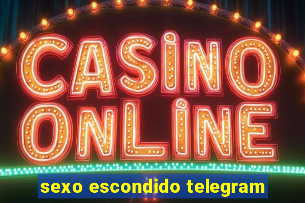 sexo escondido telegram